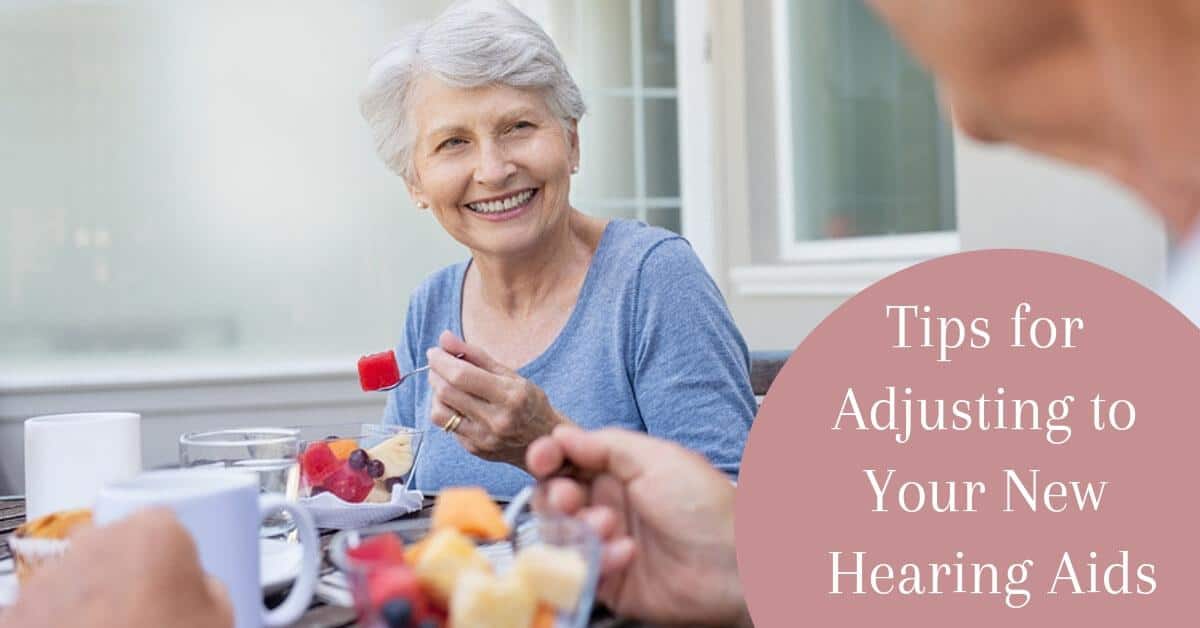 Tips for Adjusting to Your New Hearing Aids