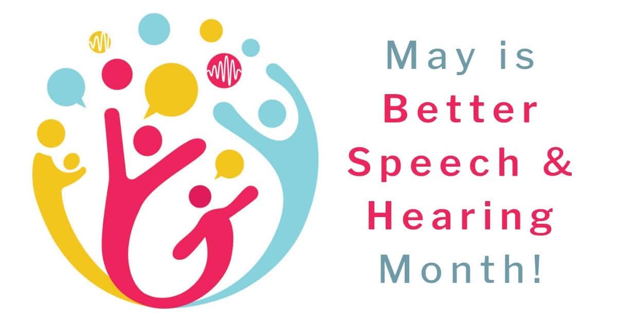 May is Better Speech and Hearing Month!