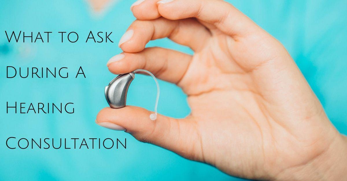 What to Ask During a Hearing Consultation