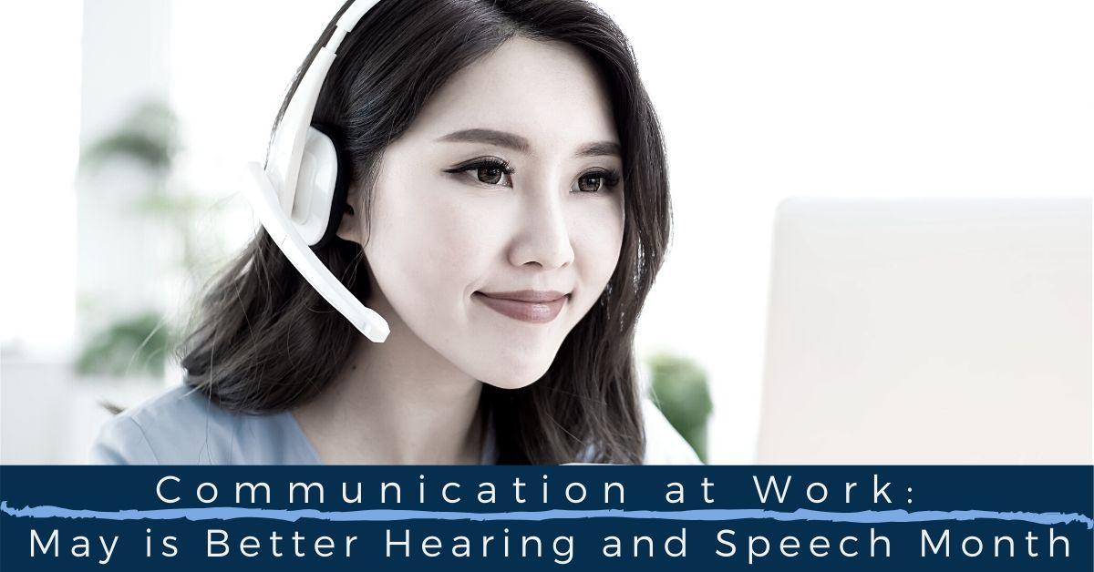 Featured image for “Communication At Work | May is Better Hearing and Speech Month!”