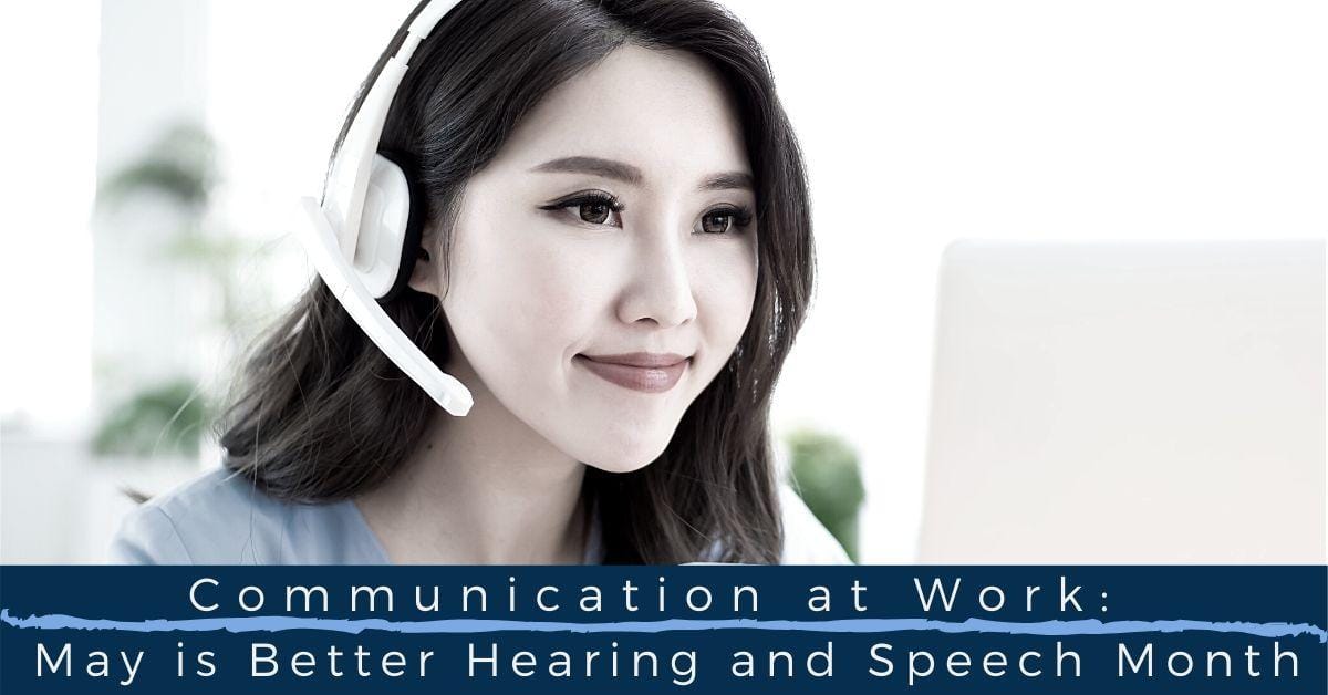 Communication At Work | May is Better Hearing and Speech Month!