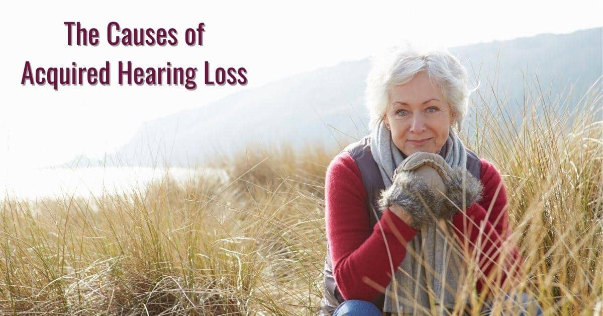 The Causes of Acquired Hearing Loss