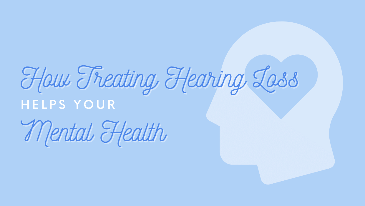 How Treating Hearing Loss Helps Your Mental Health