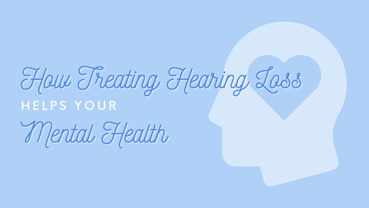 How Treating Hearing Loss Helps Your Mental Health