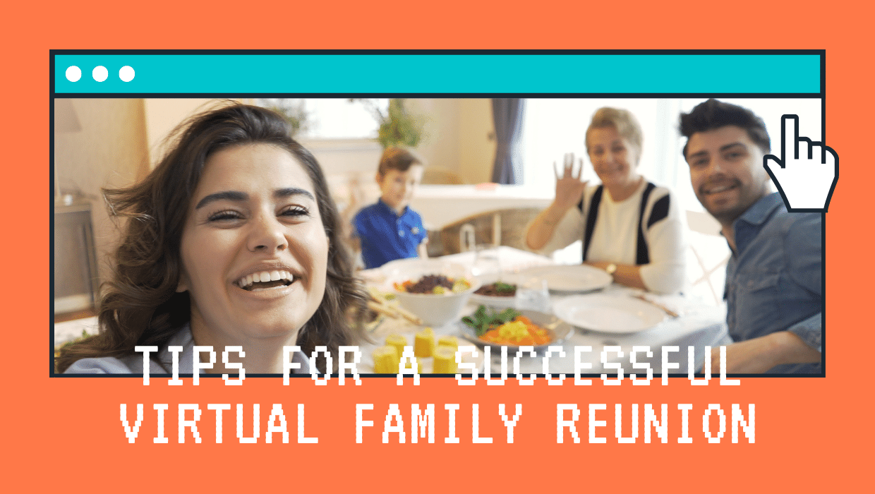 Featured image for “Tips for a Successful Virtual Family Reunion”