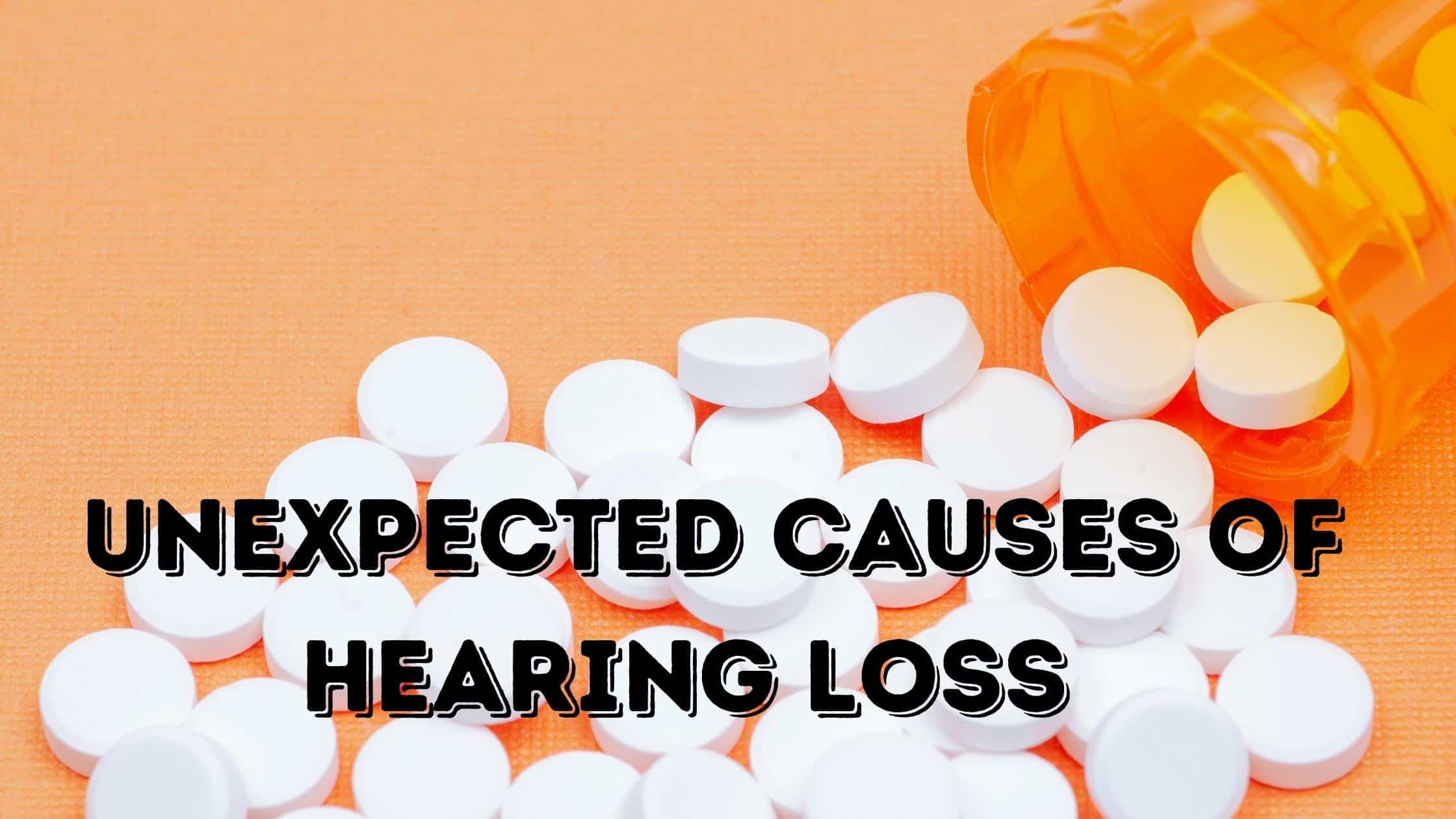 Unexpected Causes of Hearing Loss