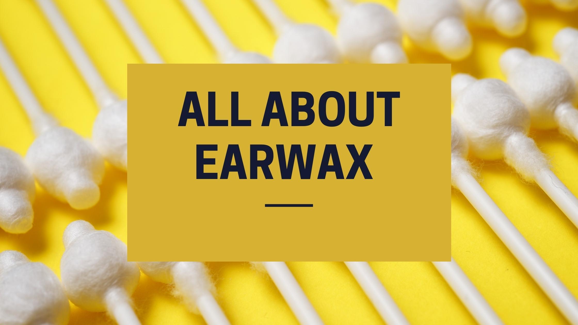 All About Earwax