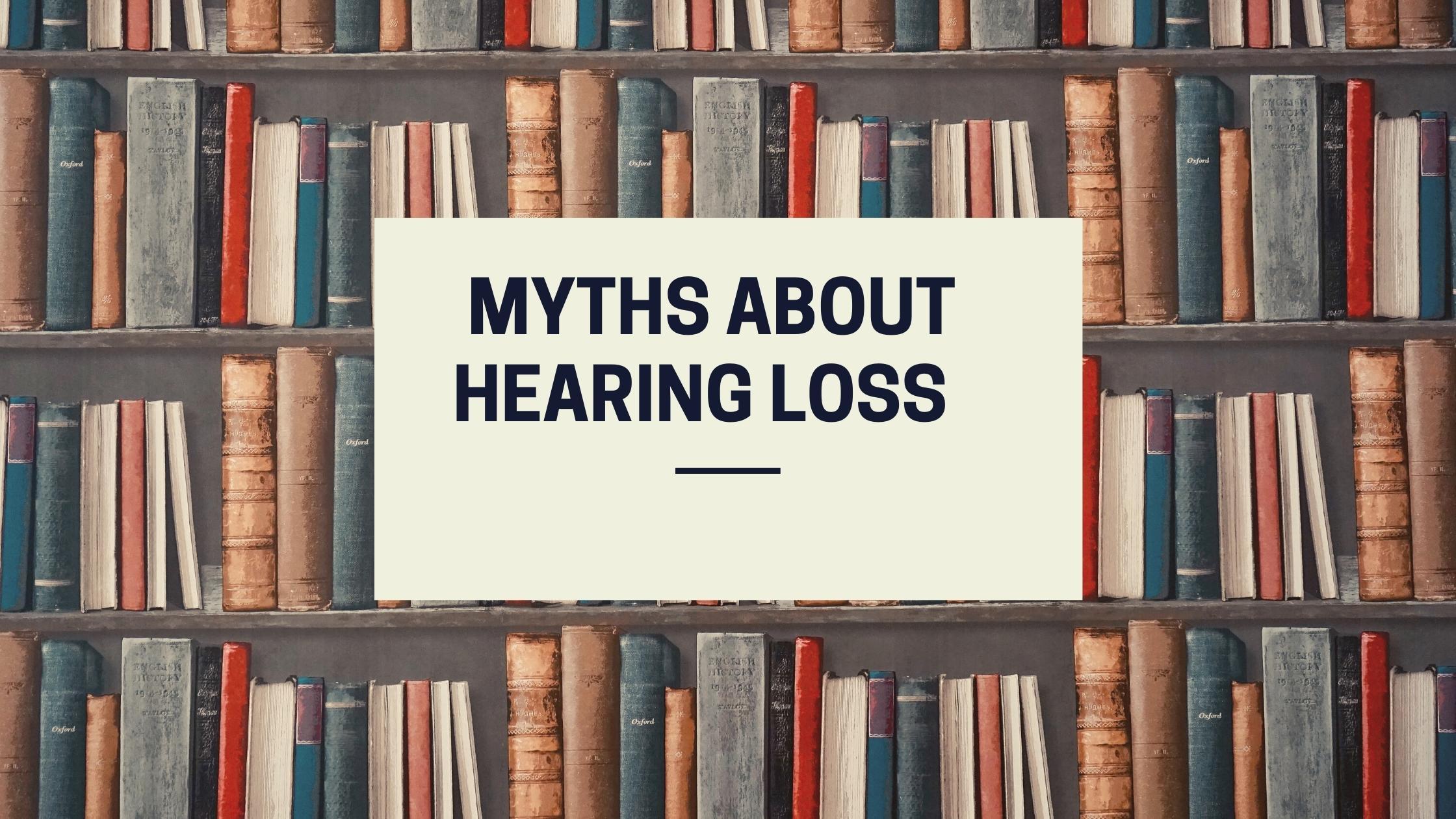Myths about Hearing Loss