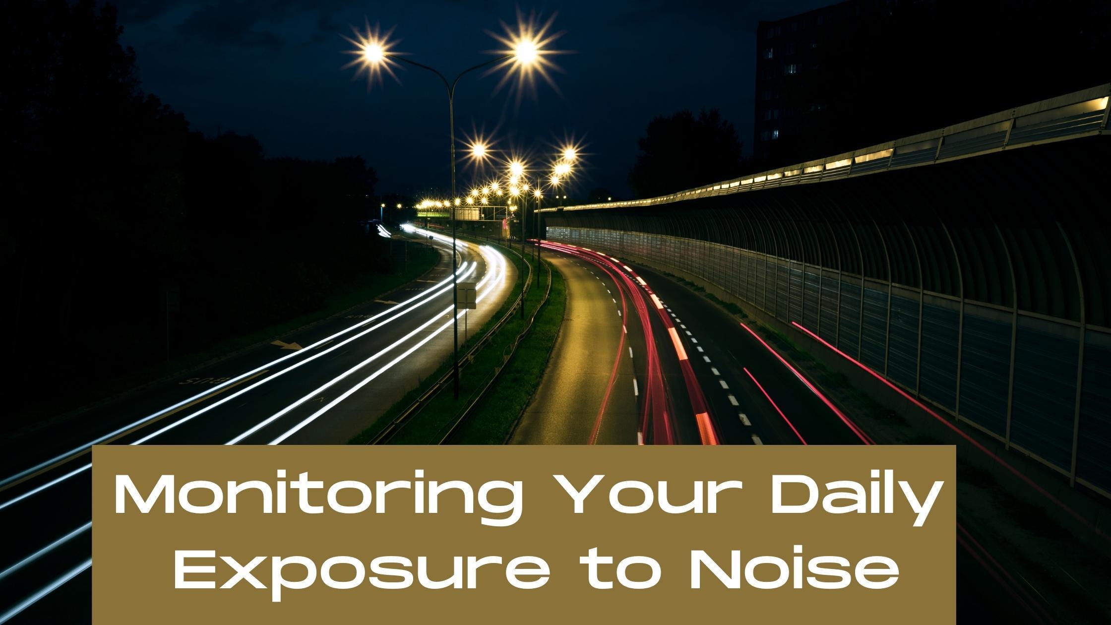 Featured image for “Monitoring Your Daily Exposure to Noise”