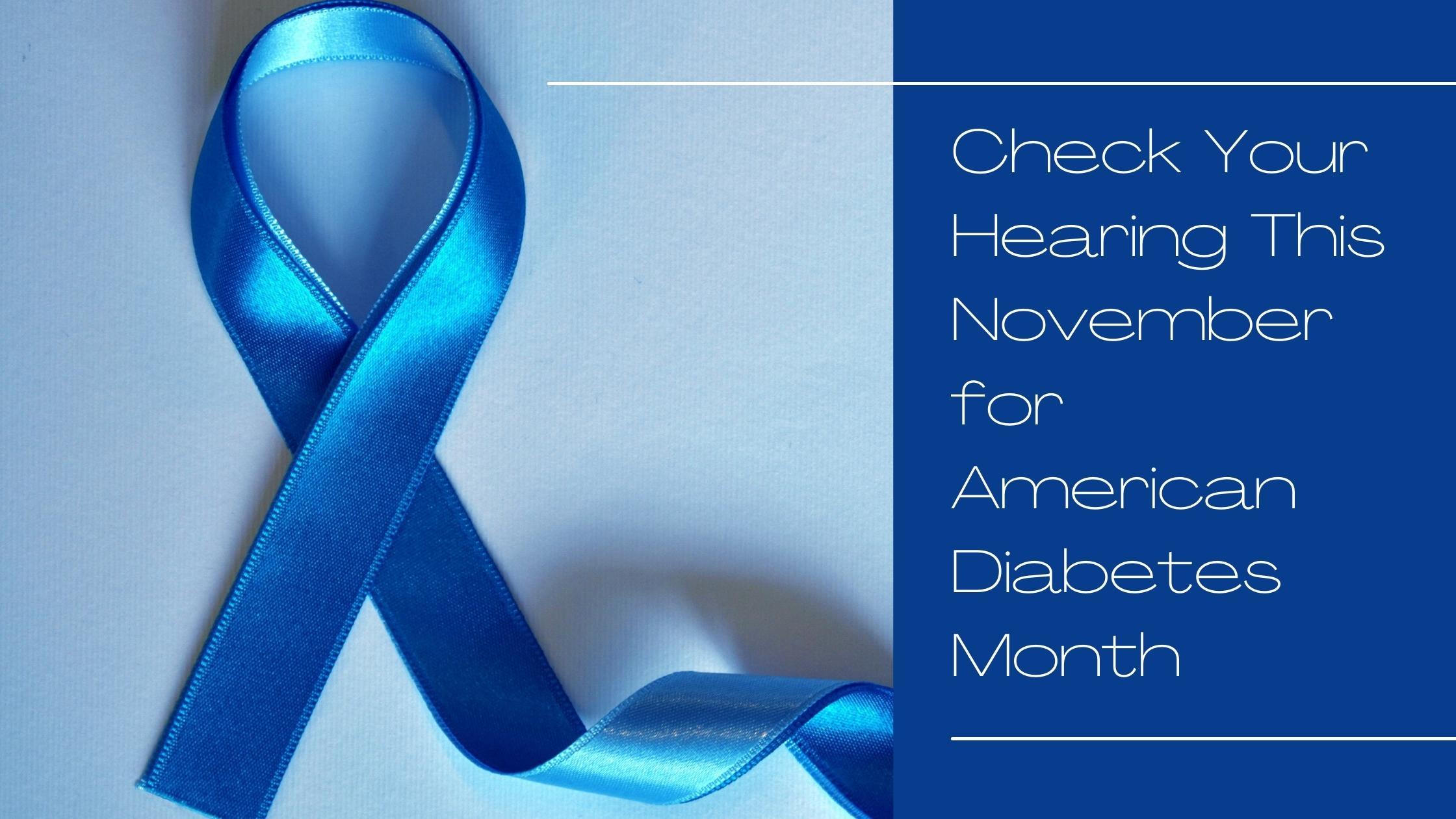 Check Your Hearing This November for American Diabetes Month