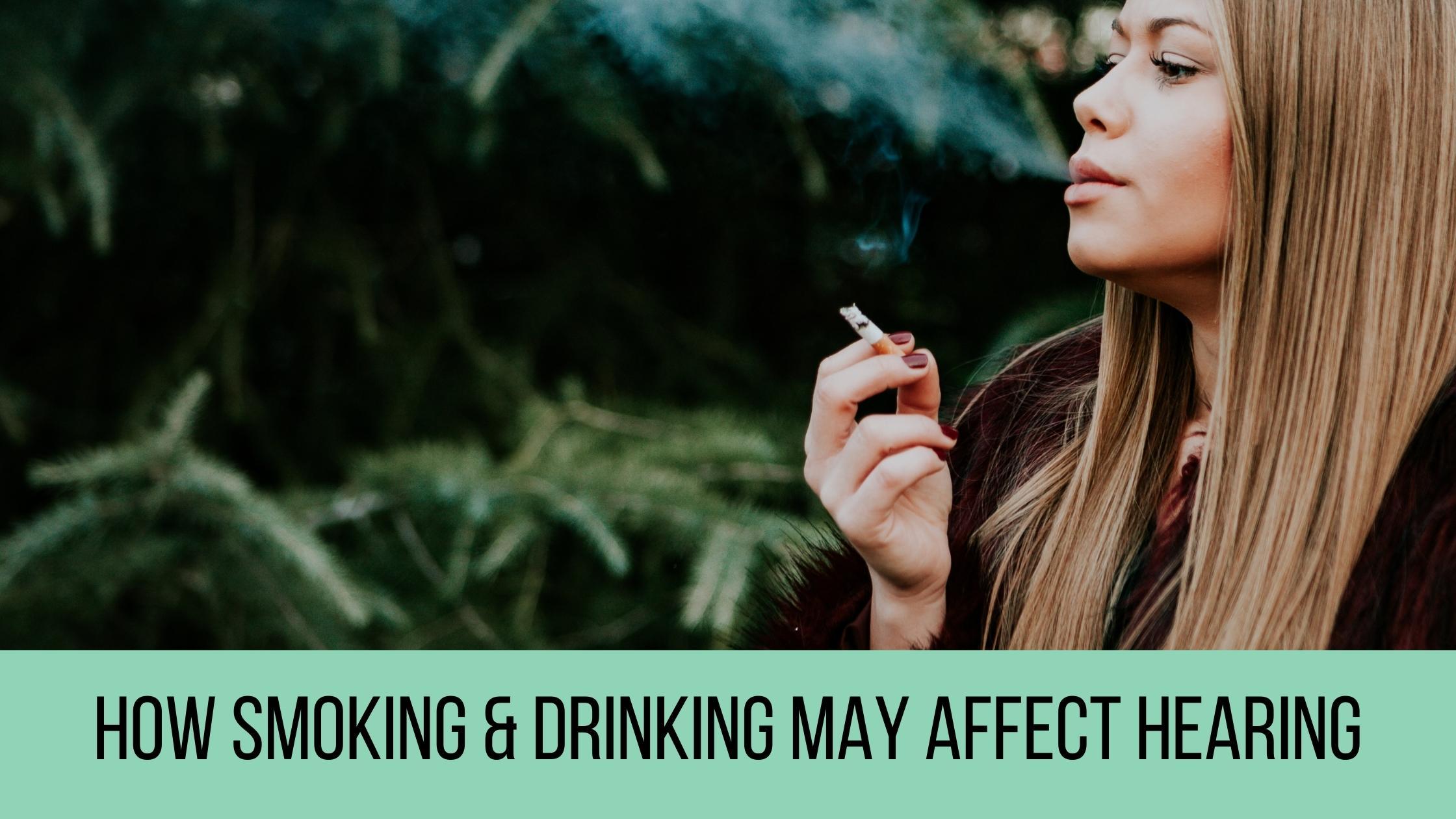 Featured image for “How Smoking & Drinking May Affect Hearing”