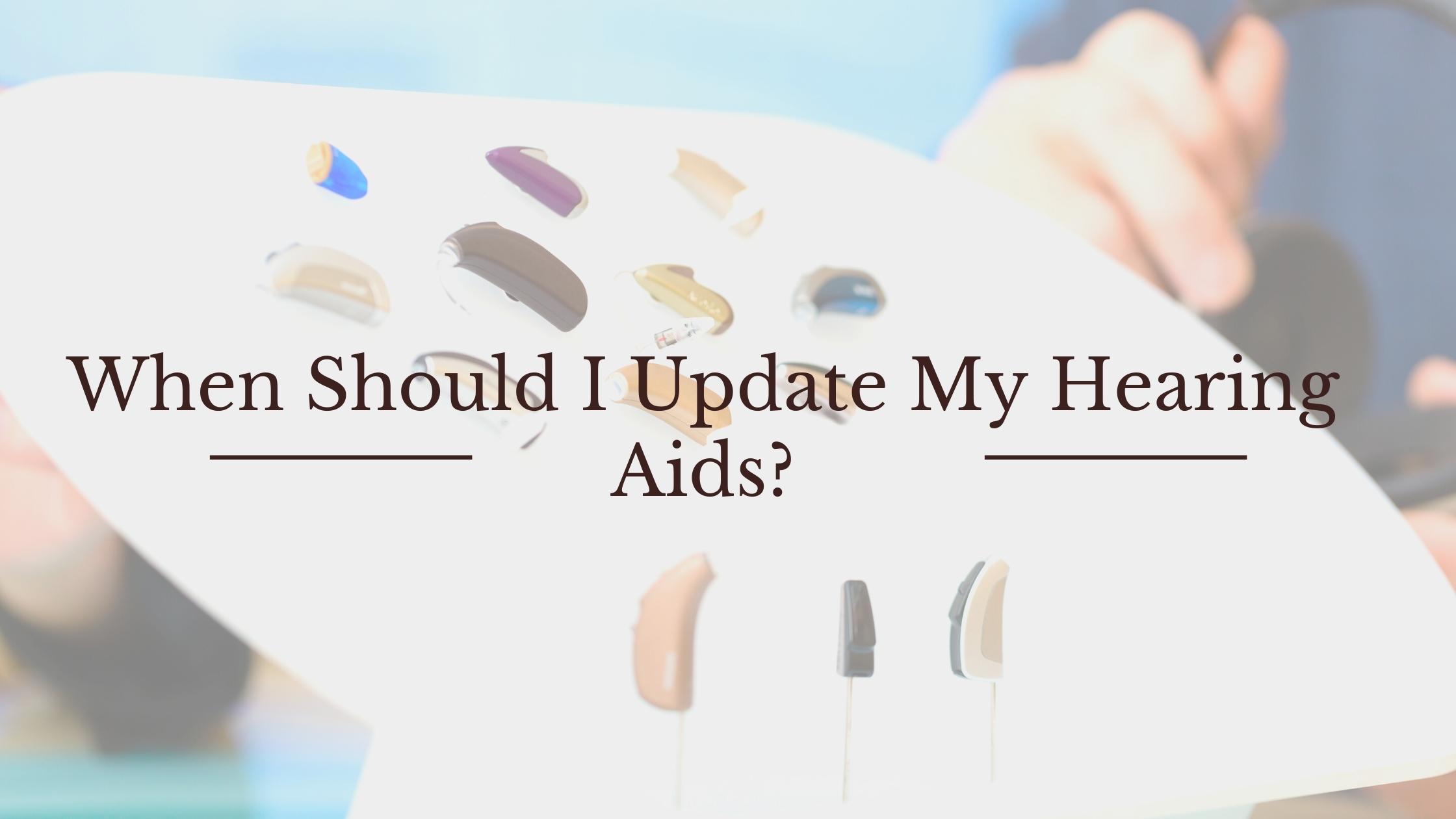 Featured image for “When Should I Update My Hearing Aids?”