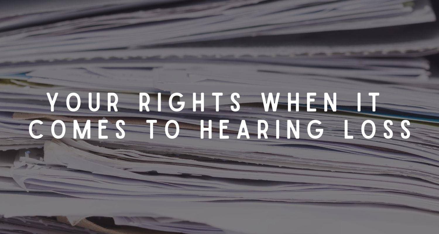 Your Rights When it Comes to Hearing Loss